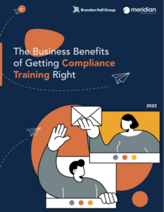 Business Benefits of Getting Compliance Training Right eBook by Brandon Hall Group and Meridian Knowledge Solutions