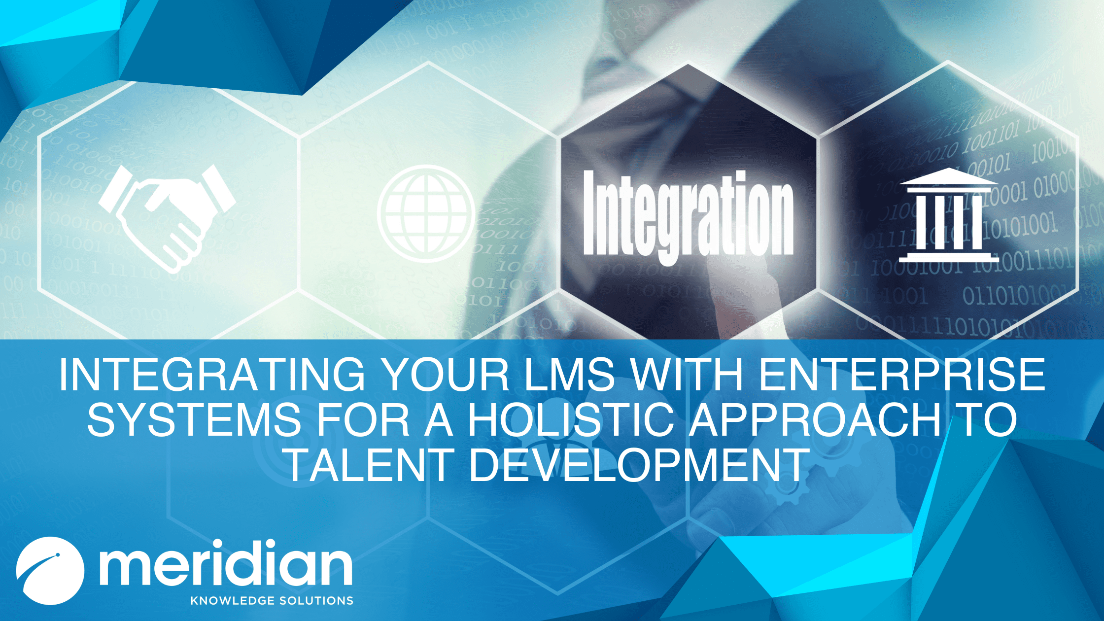 Meridian Knowledge Solutions graphic showing ‘Integrating your LMS with enterprise systems for a holistic approach to talent development’ with integration icons and corporate overlay.