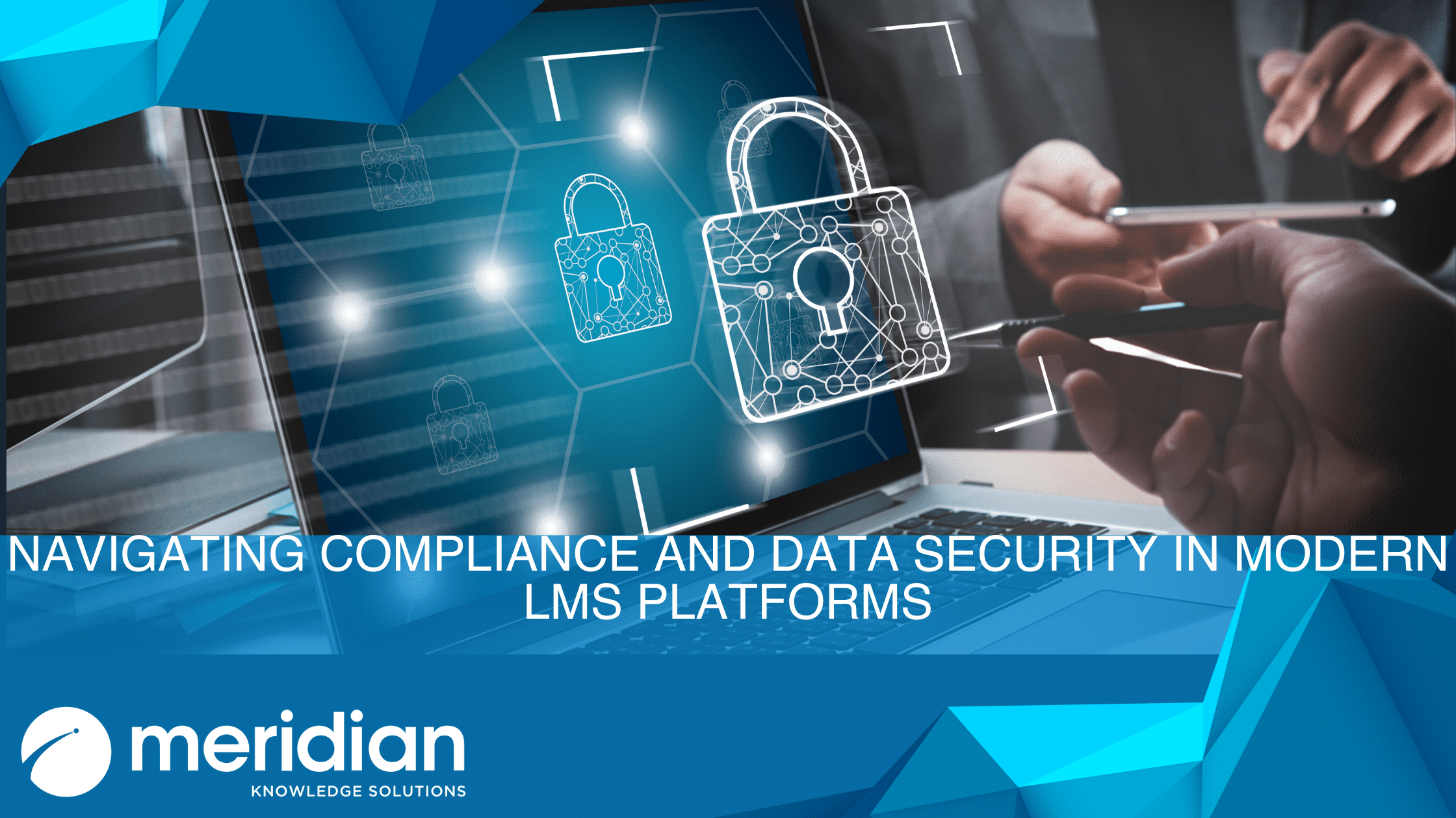 Navigating Compliance and Data Security in Modern LMS Platforms