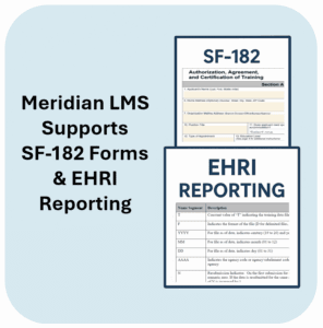 Text: Meridian LMS supports SF-182 and EHRI Reporting and blank example forms of each next to the words.