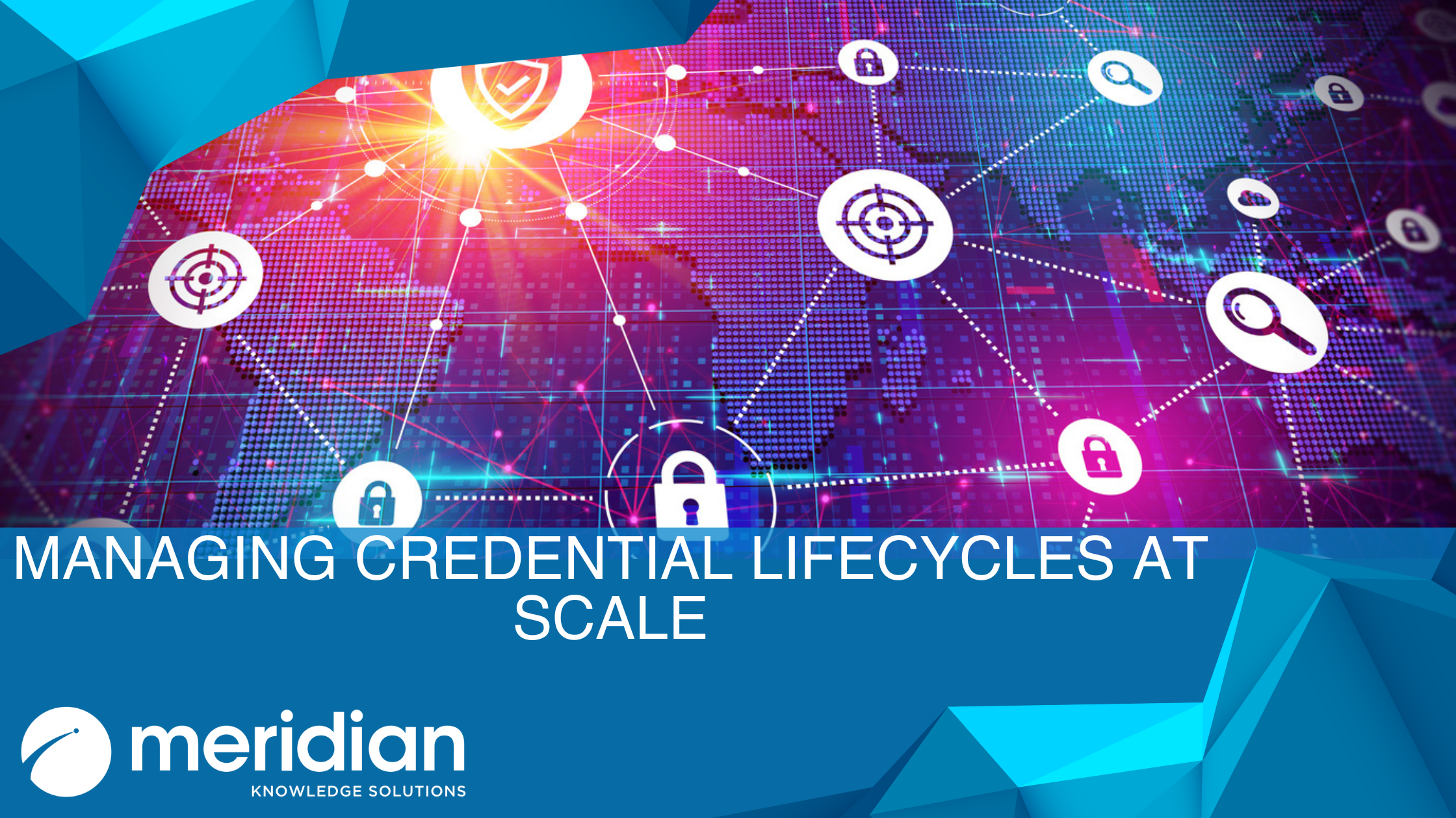Managing Credential Lifecycles at Scale